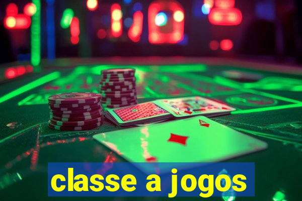 classe a jogos